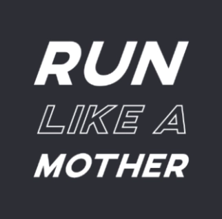 Run like a Mother